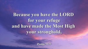 Old Testament Psalm 91 - My refuge and fortress, my God in whom I trust