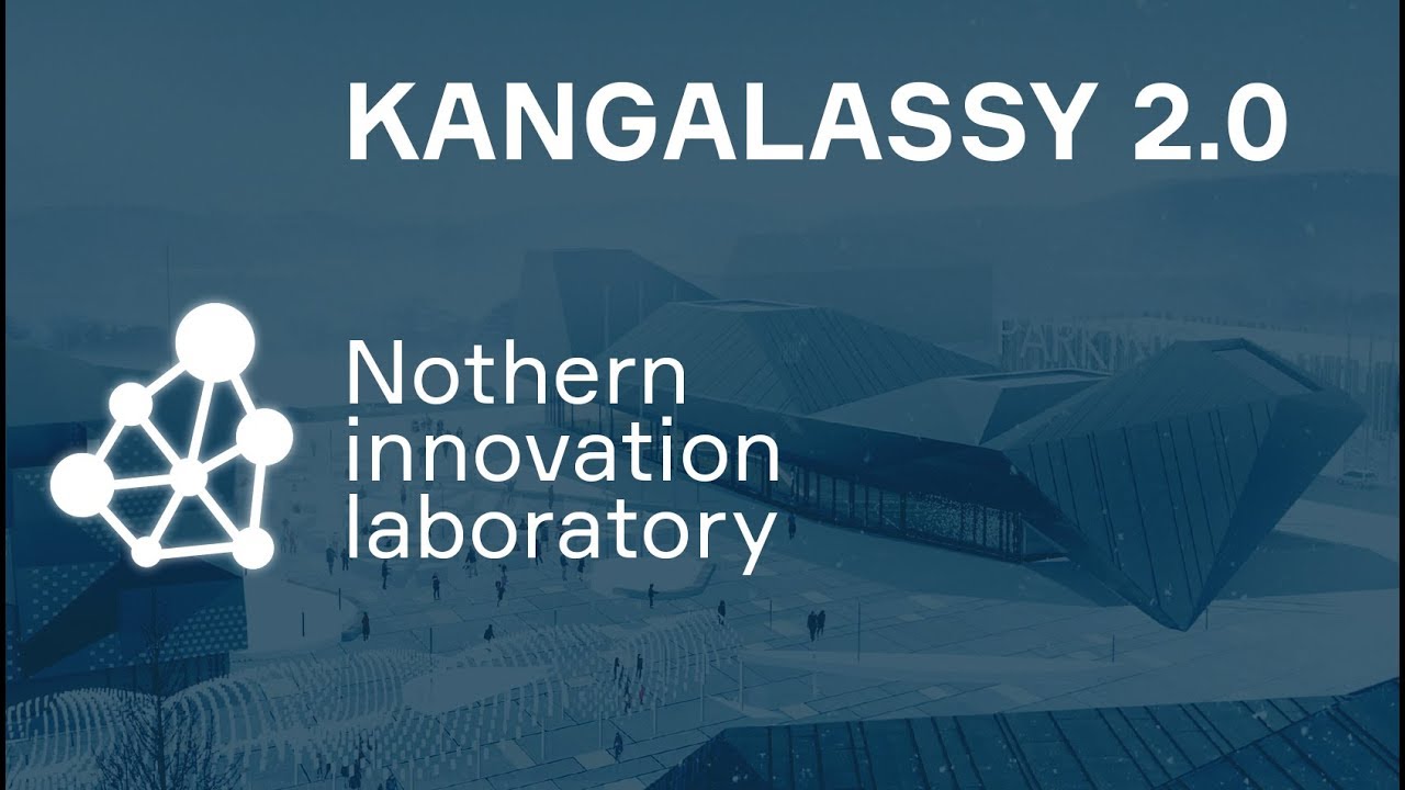 Kangalassy 2.0. Nothern innovation laboratory