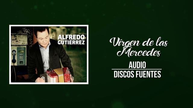 Virgen De Las Mercedes - Alfredo Gutiérrez Y Su Conjunto / Discos Fuentes [Audio]