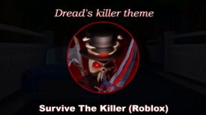 Dread Killer Theme - Survive The Killer ROBLOX
