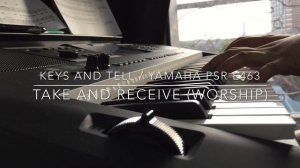 Take and Receive (Worship Piano cover on Yamaha PSR E463)