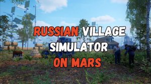 Кибердеревня ► Симулятор Русской Деревни на Марсе #1