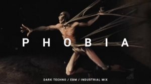 Dark Techno _ EBM _ Industrial Mix 'PHOBIA' _ Dark Electro