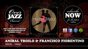 Aníbal Troilo & Francisco Fiorentino - Gricel - Tango