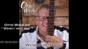 Otto Wiesler - Wenn i' heit' sog'