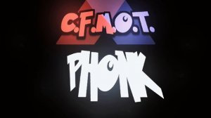 C.F.M.O.T. / И.Н.М.Т.  опенинг, но это phonk