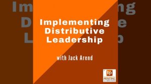 Implementing Distributive Leadership with Jack Arend Transformative Principal 531