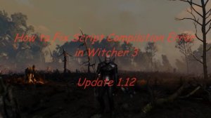 The Witcher 3 How to Fix Script Compilation Error Patch 1.21