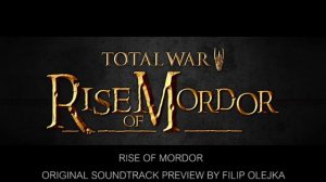 Total War Rise Of Mordor Official Soundtrack Preview By Filip Olejka