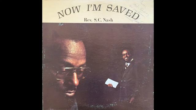 Rev. S.C. Nash — Now I'm Saved (1981 Black Gospel) FULL ALBUM смотреть онлайн