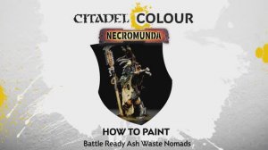 Покраска миниатюр Warhammer 40000 Necromunda How to Paint - Battle Ready Ash Waste Nomad