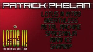 Patrick Phelan // Lotus III The Ultimate Challenge Game Tunes