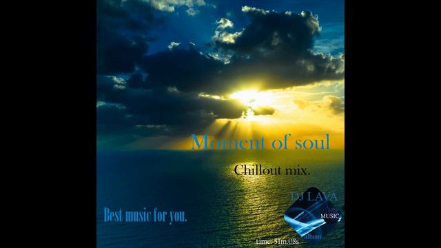 DJ Lava - Chillout mix (Moment of soul).