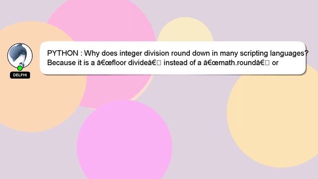 PYTHON : Why does integer division round down in many scripting languages?