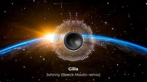 Gilla  — Johnny | Beeck Moolin remix | Новинки музыки 2023
