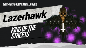 Lazerhawk - King of The Streets (Synthwave Guitar Metal Cover)