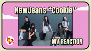 NewJeans "Cookie" M/V Reaction