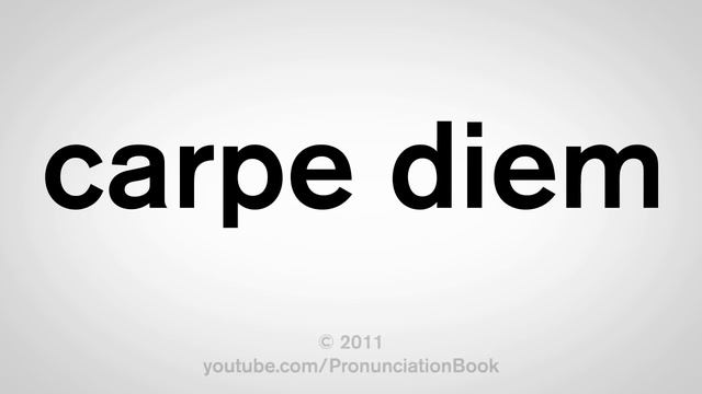 How To Pronounce Carpe Diem