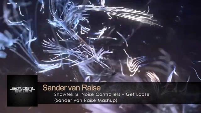 Showtek & Noise Controllers - Get Loose (Sander van Raise Mashup) смотреть онлайн