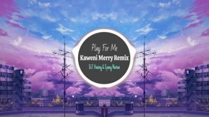 Play For Me - Kaweni Merry Remix | DJ Haning & Ipang Navian ♫