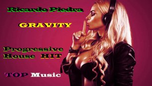 Gravity Ricardo Piedra Sebastián, Melodic Progressive House Hit,Мелодик Прогрессив Хаус Хит,#22 .mp4