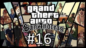 Прохождение Grand Theft Auto: San Andreas - Часть 16