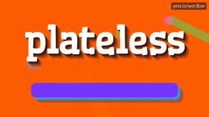 PLATELESS - HOW TO PRONOUNCE PLATELESS? #plateless