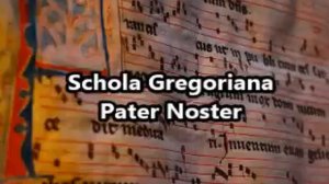Schola Gregoriana - Pater Noster - Gregorian Chant