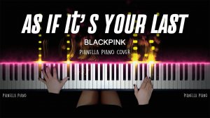 BLACKPINK - AS IF IT'S YOUR LAST - Piano Cover by Pianella Piano