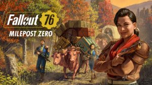 Fallout 76 - Milepost Zero ｜ Трейлер нового дополнения Фоллаут 76 Нулевая миля