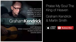 Graham Kendrick & Martin Smith - Praise My Soul The King of Heaven (from Worship Duets)