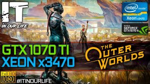 The Outer Worlds | Xeon x3470 + GTX 1070 Ti | Gameplay | Frame Rate Test | 1080p