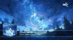 Starry Major - Until Dawn (Original Mix)