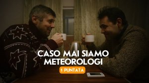 Caso mai siamo meteorologi. Prima puntata. Cortometraggio