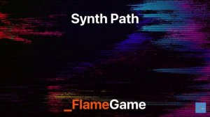 Synth Path (Officiall audio) | FlameGame Music