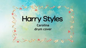 Harry Styles - Carolina  (барабанный кавер)