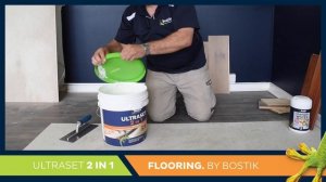 Flooring. By Bostik | ULTRASET® 2 in 1