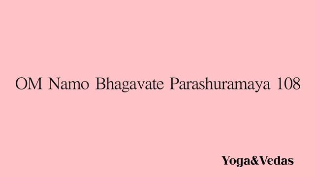VENDREDI : mantra pour Venus 108 fois : OM NAMO BHAGAVATE PARASHURAMAYA смотреть онлайн