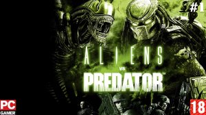 Aliens vs. Predator(PC) - Прохождение #1. (без комментариев) на Русском.