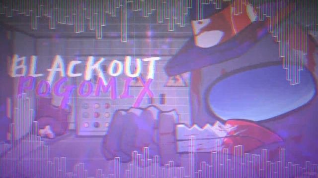 Blackout (ポゴ-MIX) [OLD] - VS. Impostor: DLOWING [FT. DeepFriedBolonese]
