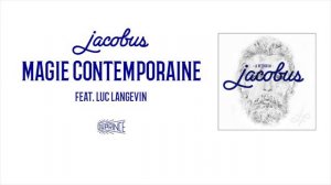 Jacques Jacobus - Magie contemporaine feat. Luc Langevin