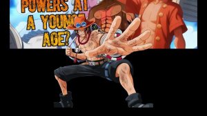 What if Luffy got all his powers at a young age? part 2