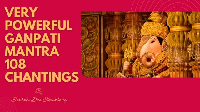 Ganesh Mantra ┃Most powerful Ganesh Mantra┃Om Gan Ganapataye Namah ┃108 Chantings ┃ смотреть онлайн