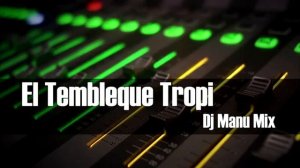 EL TEMBLEQUE TROPI   Dj Manu Mix Koly Sound