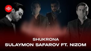 Сулаймон Сафаров & Низоми Кутбиддин - Шукрона / Sulaymon Safarov ft. Nizom - Shukrona (2024)