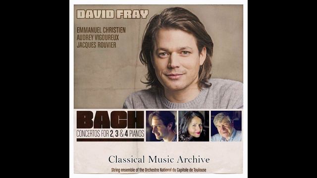 Bach: Concertos for 2, 3 & 4 Pianos by David Fray - 15 Tracks смотреть онлайн