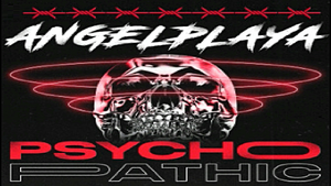 ???ANGELPLAYA - PSYCHOPATHIC???
