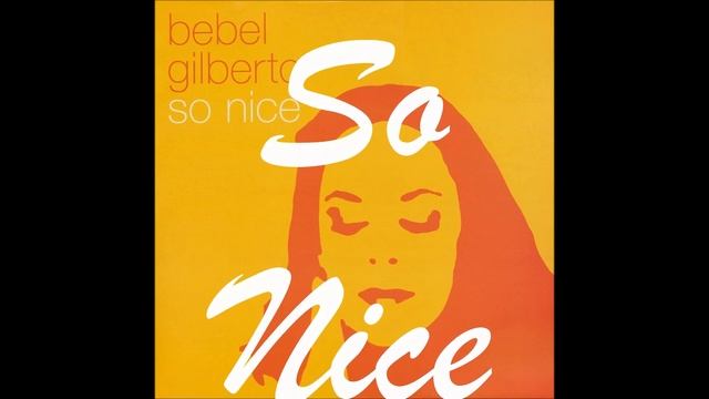 Bebel Gilberto - So Nice(Summer Samba) смотреть онлайн