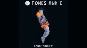 Tones And I - Dance Monkey