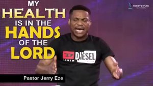 MY HEALTH IS IN THE HANDS OF THE LORD - MIDNIGHT FIRE PRAYERS 16/5/23 -  Pastor Jerry Eze